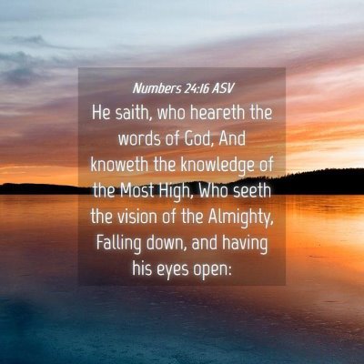 Picture 04 - Numbers 24:16 ASV - He saith, who heareth the words of God, And - Bible Verse Picture