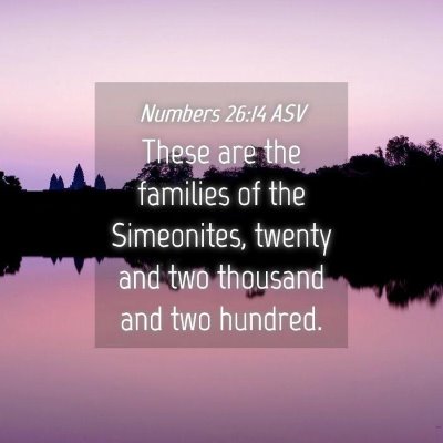Picture 04 - Numbers 26:14 ASV - These are the families of the Simeonites, twenty - Bible Verse Picture