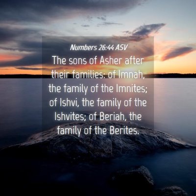 Picture 04 - Numbers 26:44 ASV - The sons of Asher after their families: of Imnah, - Bible Verse Picture
