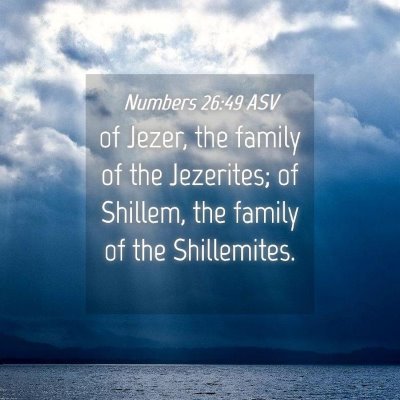 Picture 04 - Numbers 26:49 ASV - of Jezer, the family of the Jezerites; of - Bible Verse Picture