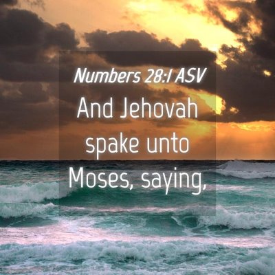 Picture 04 - Numbers 28:1 ASV - And Jehovah spake unto Moses, - Bible Verse Picture