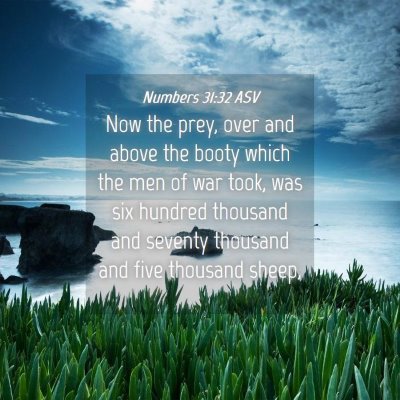 Picture 04 - Numbers 31:32 ASV - Now the prey, over and above the booty which the - Bible Verse Picture