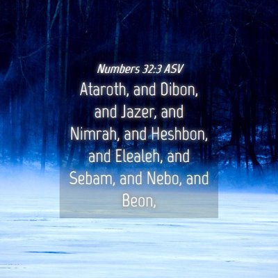 Picture 04 - Numbers 32:3 ASV - Ataroth, and Dibon, and Jazer, and Nimrah, and - Bible Verse Picture