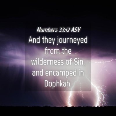 Picture 04 - Numbers 33:12 ASV - And they journeyed from the wilderness of Sin, - Bible Verse Picture