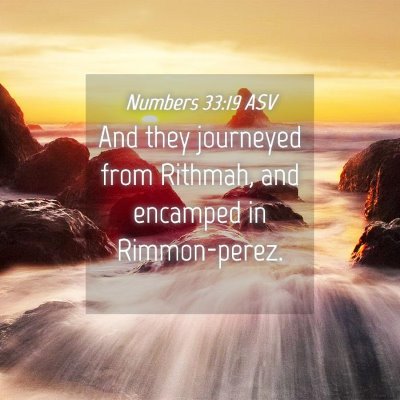 Picture 04 - Numbers 33:19 ASV - And they journeyed from Rithmah, and encamped in - Bible Verse Picture