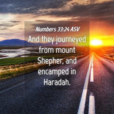 Picture 04 - Numbers 33:24 ASV - And they journeyed from mount Shepher, and - Bible Verse Picture