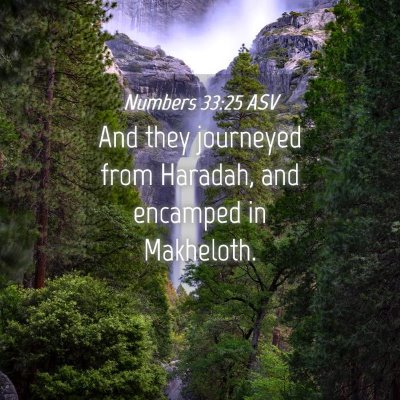 Picture 04 - Numbers 33:25 ASV - And they journeyed from Haradah, and encamped in - Bible Verse Picture