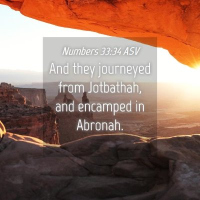 Picture 04 - Numbers 33:34 ASV - And they journeyed from Jotbathah, and encamped - Bible Verse Picture