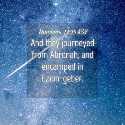 Picture 04 - Numbers 33:35 ASV - And they journeyed from Abronah, and encamped in - Bible Verse Picture