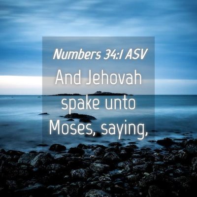 Picture 04 - Numbers 34:1 ASV - And Jehovah spake unto Moses, - Bible Verse Picture