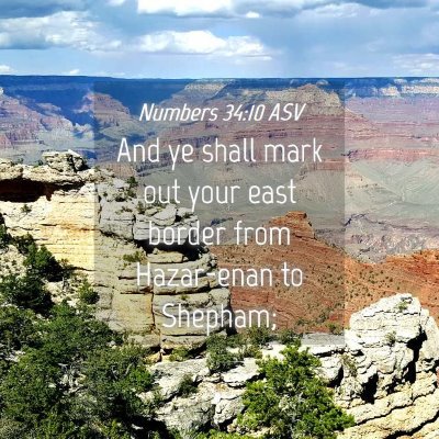 Picture 04 - Numbers 34:10 ASV - And ye shall mark out your east border from - Bible Verse Picture