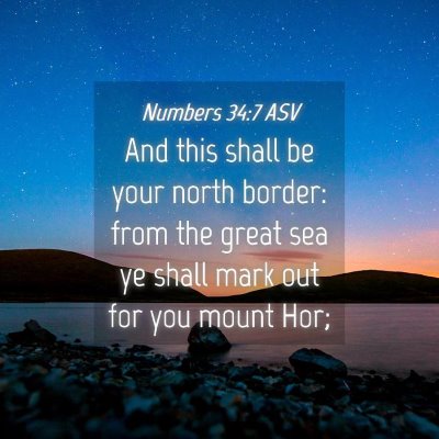 Picture 04 - Numbers 34:7 ASV - And this shall be your north border: from the - Bible Verse Picture