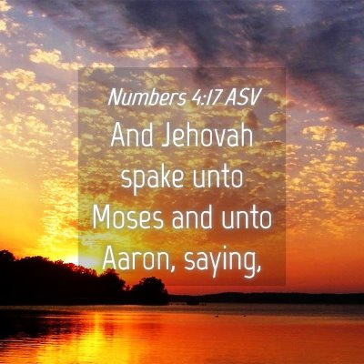 Picture 04 - Numbers 4:17 ASV - And Jehovah spake unto Moses and unto Aaron, - Bible Verse Picture