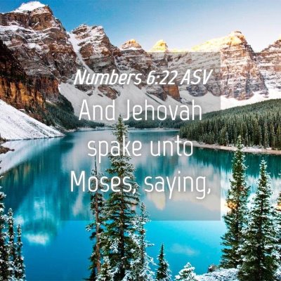Picture 04 - Numbers 6:22 ASV - And Jehovah spake unto Moses, - Bible Verse Picture
