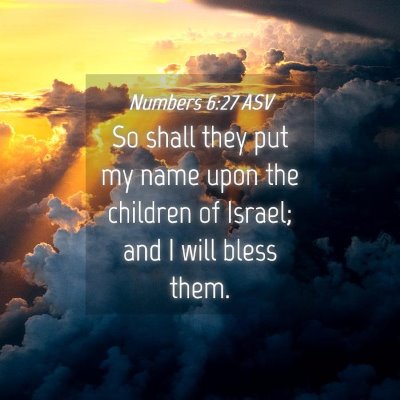 Picture 04 - Numbers 6:27 ASV - So shall they put my name upon the children of - Bible Verse Picture