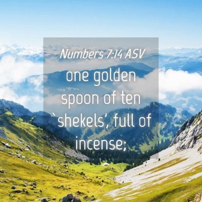 Picture 04 - Numbers 7:14 ASV - one golden spoon of ten `shekels', full of - Bible Verse Picture