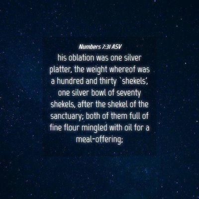 Picture 04 - Numbers 7:31 ASV - his oblation was one silver platter, the weight - Bible Verse Picture