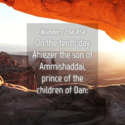 Picture 04 - Numbers 7:66 ASV - On the tenth day Ahiezer the son of Ammishaddai, - Bible Verse Picture
