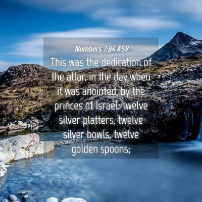 Picture 04 - Numbers 7:84 ASV - This was the dedication of the altar, in the day - Bible Verse Picture