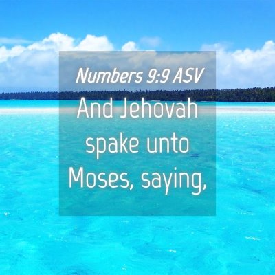 Picture 04 - Numbers 9:9 ASV - And Jehovah spake unto Moses, - Bible Verse Picture