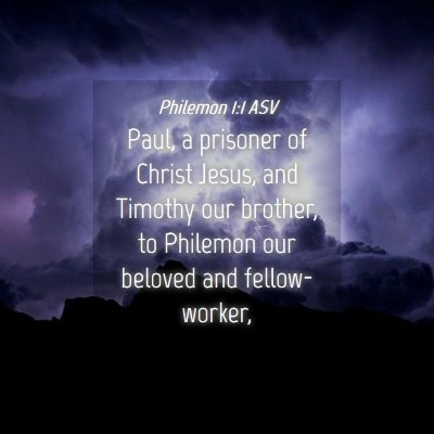 Picture 04 - Philemon 1:1 ASV - Paul, a prisoner of Christ Jesus, and Timothy our - Bible Verse Picture