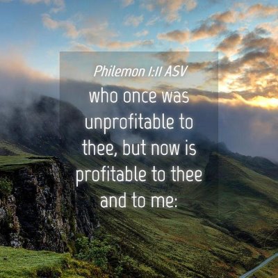 Picture 04 - Philemon 1:11 ASV - who once was unprofitable to thee, but now is - Bible Verse Picture