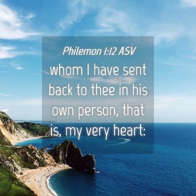 Picture 04 - Philemon 1:12 ASV - whom I have sent back to thee in his own person, - Bible Verse Picture