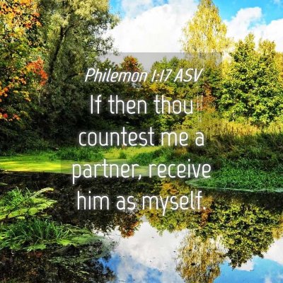 Picture 04 - Philemon 1:17 ASV - If then thou countest me a partner, receive him - Bible Verse Picture
