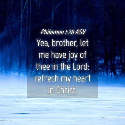 Picture 04 - Philemon 1:20 ASV - Yea, brother, let me have joy of thee in the - Bible Verse Picture