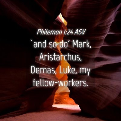 Picture 04 - Philemon 1:24 ASV - `and so do' Mark, Aristarchus, Demas, Luke, my - Bible Verse Picture