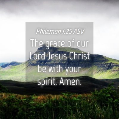 Picture 04 - Philemon 1:25 ASV - The grace of our Lord Jesus Christ be with your - Bible Verse Picture