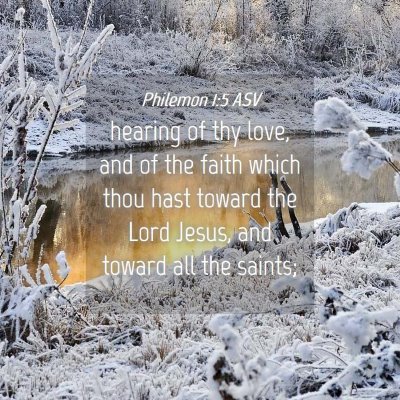 Picture 04 - Philemon 1:5 ASV - hearing of thy love, and of the faith which thou - Bible Verse Picture