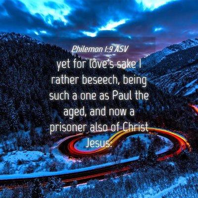 Picture 04 - Philemon 1:9 ASV - yet for love's sake I rather beseech, being such - Bible Verse Picture