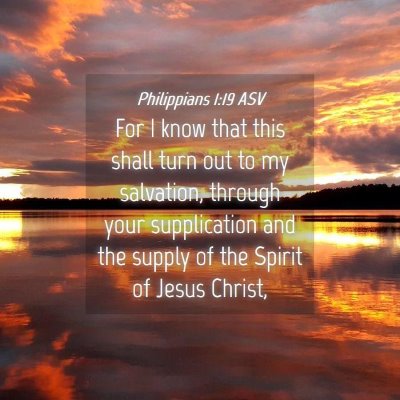Picture 04 - Philippians 1:19 ASV - For I know that this shall turn out to my - Bible Verse Picture