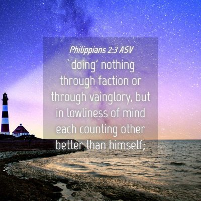Picture 04 - Philippians 2:3 ASV - `doing' nothing through faction or through - Bible Verse Picture