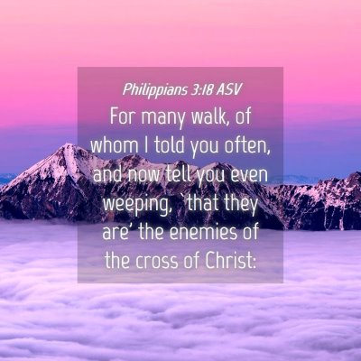 Picture 04 - Philippians 3:18 ASV - For many walk, of whom I told you often, and now - Bible Verse Picture