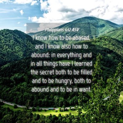 Picture 04 - Philippians 4:12 ASV - I know how to be abased, and I know also how to - Bible Verse Picture