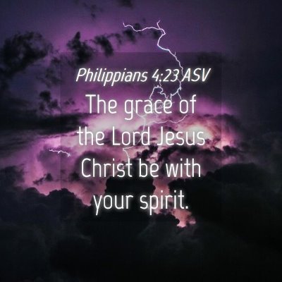 Picture 04 - Philippians 4:23 ASV - The grace of the Lord Jesus Christ be with your - Bible Verse Picture