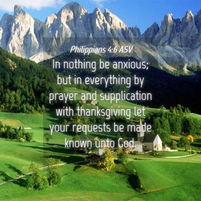 Picture 04 - Philippians 4:6 ASV - In nothing be anxious; but in everything by - Bible Verse Picture