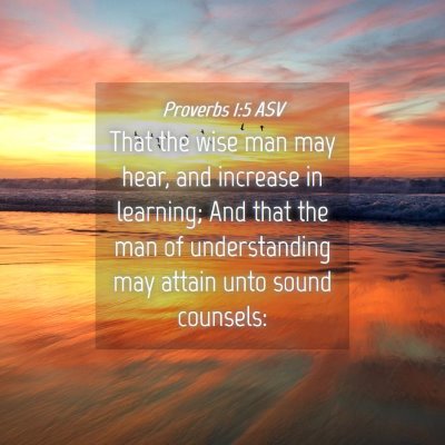 Picture 04 - Proverbs 1:5 ASV - That the wise man may hear, and increase in - Bible Verse Picture
