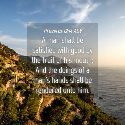 Picture 04 - Proverbs 12:14 ASV - A man shall be satisfied with good by the fruit - Bible Verse Picture