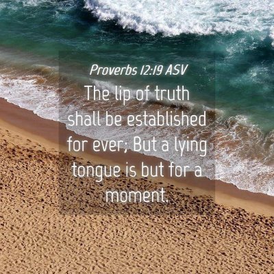 Picture 04 - Proverbs 12:19 ASV - The lip of truth shall be established for ever; - Bible Verse Picture
