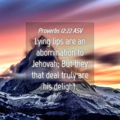 Picture 04 - Proverbs 12:22 ASV - Lying lips are an abomination to Jehovah; But - Bible Verse Picture