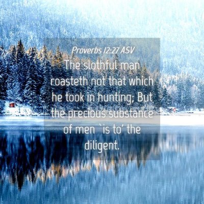 Picture 04 - Proverbs 12:27 ASV - The slothful man roasteth not that which he took - Bible Verse Picture