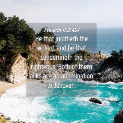 Picture 04 - Proverbs 17:15 ASV - He that justifieth the wicked, and he that - Bible Verse Picture
