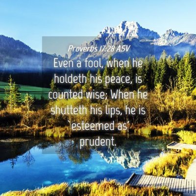 Picture 04 - Proverbs 17:28 ASV - Even a fool, when he holdeth his peace, is - Bible Verse Picture