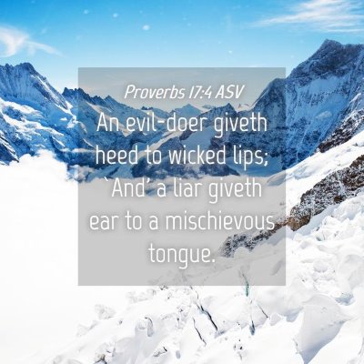 Picture 04 - Proverbs 17:4 ASV - An evil-doer giveth heed to wicked lips; `And' a - Bible Verse Picture