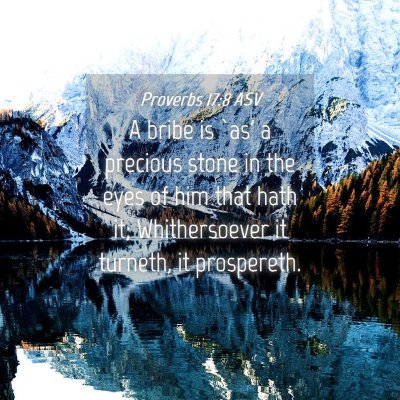 Picture 04 - Proverbs 17:8 ASV - A bribe is `as' a precious stone in the eyes of - Bible Verse Picture
