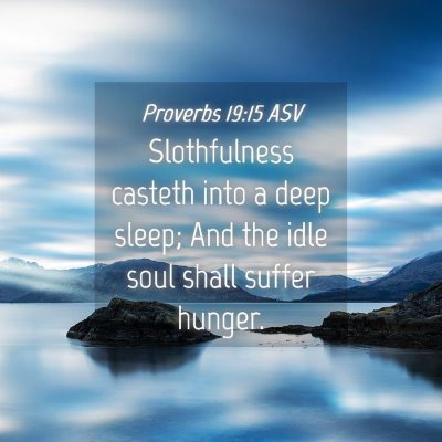 Picture 04 - Proverbs 19:15 ASV - Slothfulness casteth into a deep sleep; And the - Bible Verse Picture