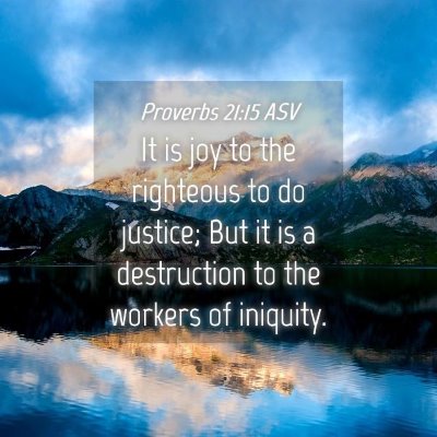 Picture 04 - Proverbs 21:15 ASV - It is joy to the righteous to do justice; But it - Bible Verse Picture